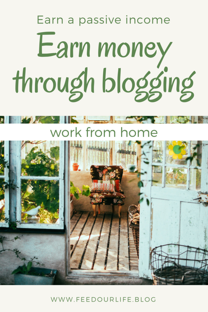 earning money through blogging - earn a passive income - www.feedourlife.blog