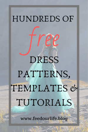 Hundreds of FREE dress patterns, templates and tutorials by www.feedourlife.blog.png