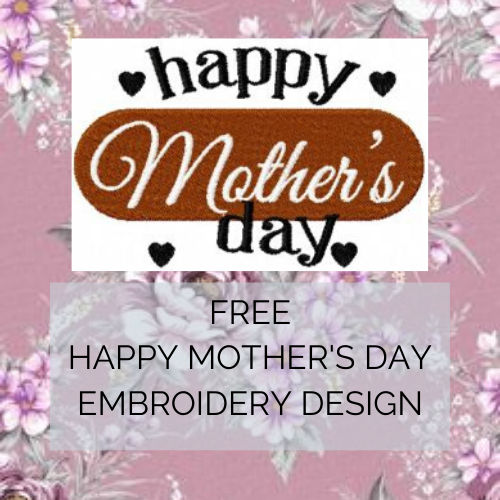 FREE Happy Mother’s Day Machine Embroidery Design #3