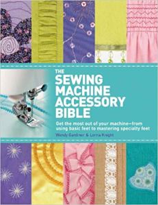 The-Sewing-Machine-Accessory-Bible-Get-the-Most-Out-of-Your-Machine-From-Using-Basic-Feet-to-Mastering-Specialty-Feet